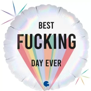 Balão Foil Best Fucking Day Ever